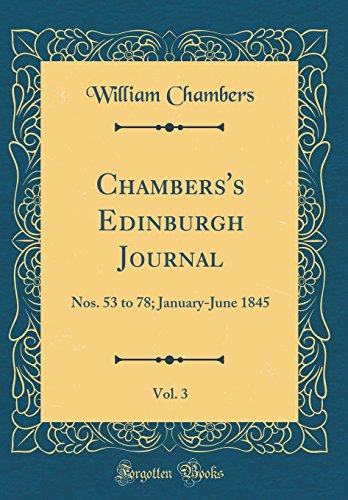 Stock image for Chambers's Edinburgh Journal, Vol. 3: Nos. 53 to 78; January-June 1845 (Classic Reprint) for sale by WorldofBooks