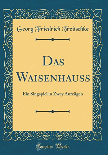 9780428682316: Das Waisenhauss: Ein Singspiel in Zwey Aufzgen (Classic Reprint)