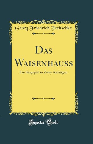 9780428682316: Das Waisenhauss: Ein Singspiel in Zwey Aufzgen (Classic Reprint) (German Edition)