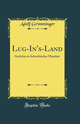 Imagen de archivo de LugIn'sLand Gedichte in Schwbischer Mundart Classic Reprint a la venta por PBShop.store US