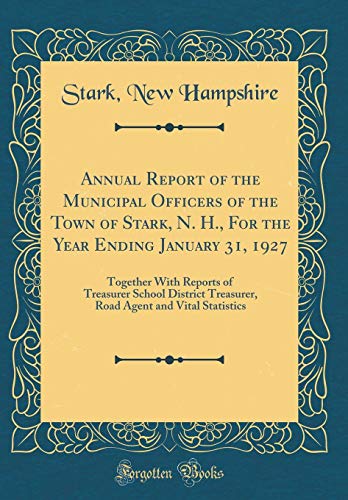 Imagen de archivo de Annual Report of the Municipal Officers of the Town of Stark, N. H., for the Year Ending January 31, 1927 a la venta por PBShop.store US