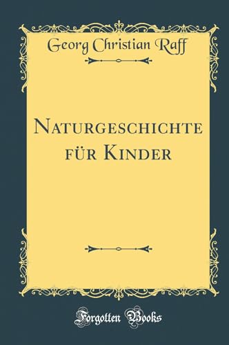 Stock image for Naturgeschichte für Kinder (Classic Reprint) (German Edition) for sale by WorldofBooks