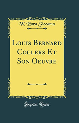 Imagen de archivo de Louis Bernard Coclers Et Son Oeuvre (Classic Reprint) a la venta por PBShop.store US