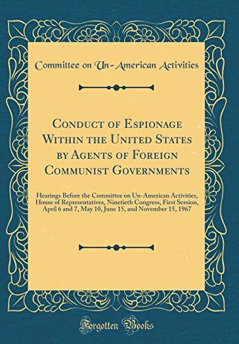 Stock image for Conduct of Espionage Within the United States by Agents of Foreign Communist Governments Hearings Before the Committee on UnAmerican Activities, 6 and 7, May 10, June 15, and November 15 for sale by PBShop.store US