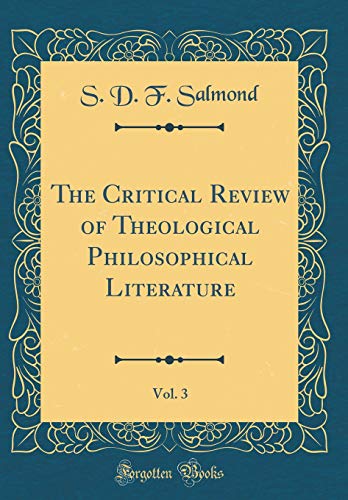 9780428764623: The Critical Review of Theological Philosophical Literature, Vol. 3 (Classic Reprint)