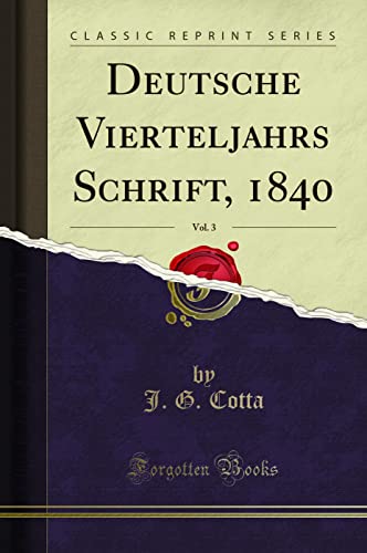 Beispielbild fr Deutsche Vierteljahrs Schrift, 1840, Vol. 3 (Classic Reprint) zum Verkauf von Buchpark