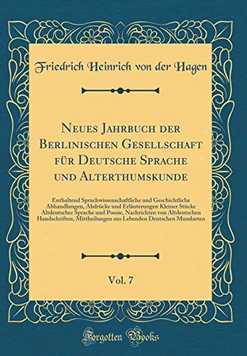 9780428777845: Neues Jahrbuch der Berlinischen Gesellschaft fr Deutsche Sprache und Alterthumskunde, Vol. 7: Enthaltend Sprachwissenschaftliche und Geschichtliche ... Sprache und Poesie, Nachrichten v