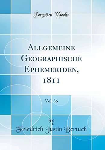 9780428781804: Allgemeine Geographische Ephemeriden, 1811, Vol. 36 (Classic Reprint)