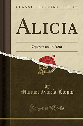 9780428796525: Alicia: Opereta en un Acto (Classic Reprint) (Spanish Edition)