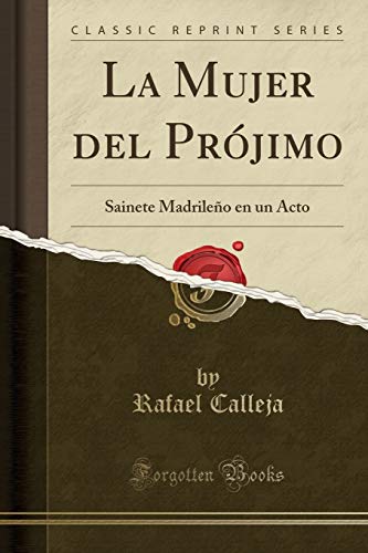 Beispielbild fr La Mujer del Prjimo Sainete Madrileo en un Acto Classic Reprint zum Verkauf von PBShop.store US