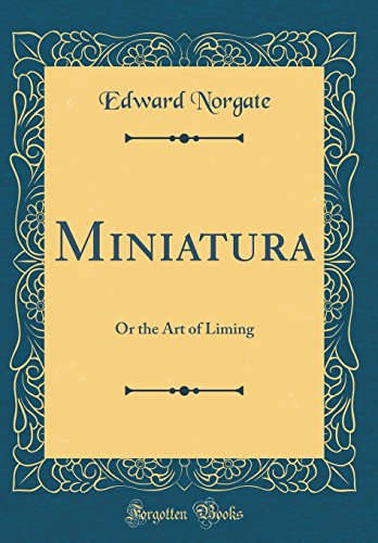 Stock image for Miniatura Or the Art of Liming Classic Reprint for sale by PBShop.store US