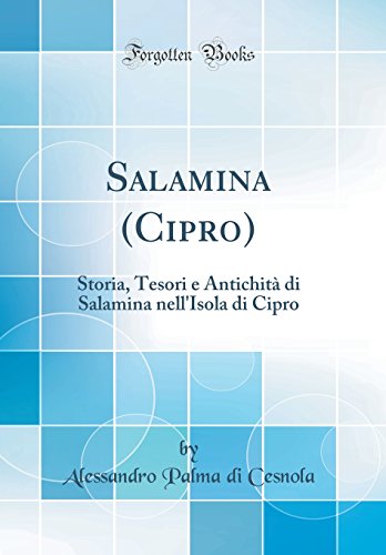 Stock image for Salamina Cipro Storia, Tesori e Antichit di Salamina nell'Isola di Cipro Classic Reprint for sale by PBShop.store US