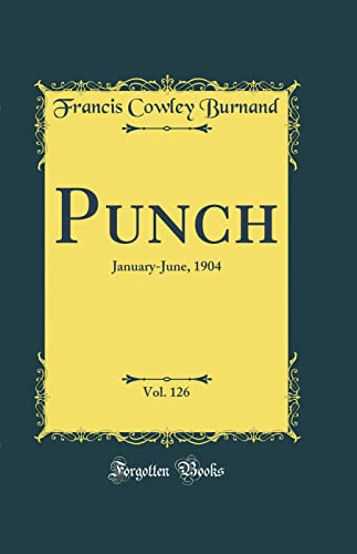 9780428826406: Punch, Vol. 126: January-June, 1904 (Classic Reprint)