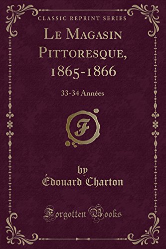 Beispielbild fr Le Magasin Pittoresque, 1865-1866 : 33-34 Annes (Classic Reprint) zum Verkauf von Buchpark