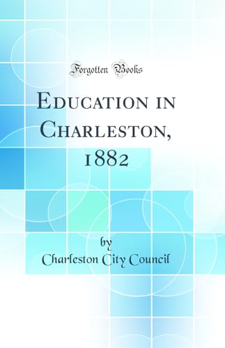 9780428836726: Education in Charleston, 1882 (Classic Reprint)