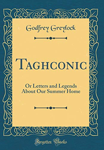 Stock image for Taghconic Or Letters and Legends About Our Summer Home Classic Reprint for sale by PBShop.store US