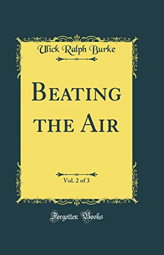 Beispielbild fr Beating the Air, Vol. 2 of 3 (Classic Reprint) zum Verkauf von PBShop.store US