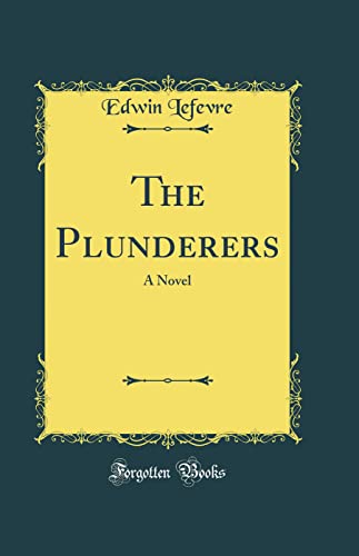 Stock image for The Plunderers A Novel Classic Reprint for sale by PBShop.store US