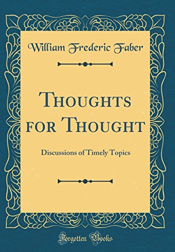Imagen de archivo de Thoughts for Thought Discussions of Timely Topics Classic Reprint a la venta por PBShop.store US