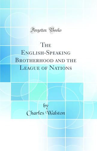 Stock image for The EnglishSpeaking Brotherhood and the League of Nations Classic Reprint for sale by PBShop.store US