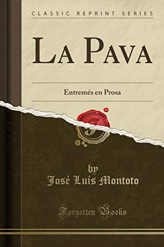 Beispielbild fr La Pava: Entrems en Prosa (Classic Reprint) zum Verkauf von Revaluation Books