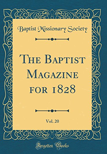 9780428880200: The Baptist Magazine for 1828, Vol. 20 (Classic Reprint)