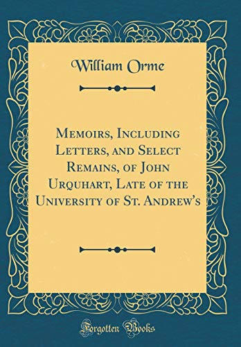 9780428882273: Memoirs, Including Letters, and Select Remains, of John Urquhart, Late of the University of St. Andrew's (Classic Reprint)