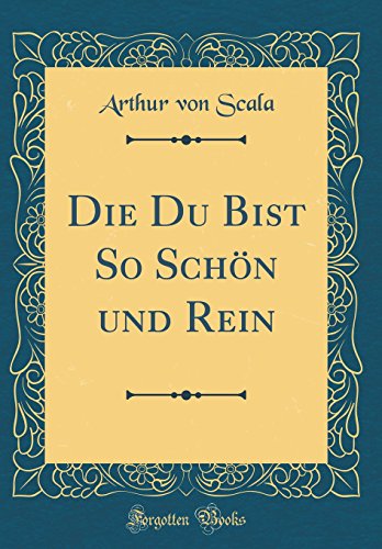 Stock image for Die Du Bist So Sch?n und Rein (Classic Reprint) for sale by PBShop.store US