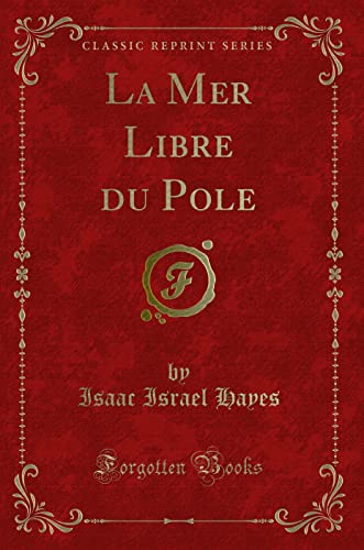 Stock image for La Mer Libre du Pole Classic Reprint for sale by PBShop.store US
