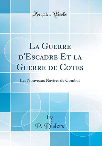 Stock image for La Guerre d'Escadre Et la Guerre de Cotes Les Nouveaux Navires de Combat Classic Reprint for sale by PBShop.store US
