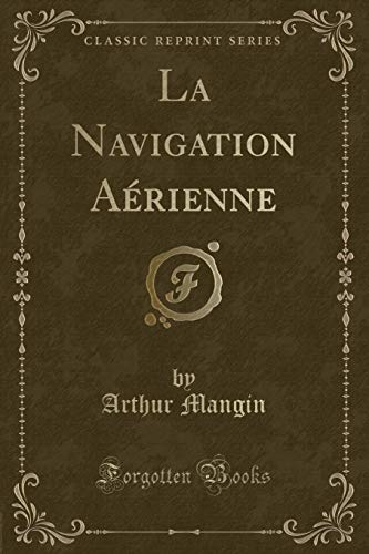 Beispielbild fr La Navigation A?rienne (Classic Reprint) zum Verkauf von PBShop.store US
