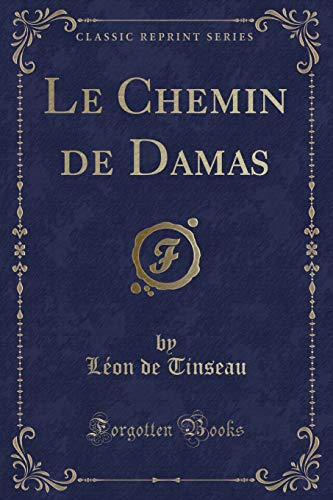 Stock image for Le Chemin de Damas Classic Reprint for sale by PBShop.store US