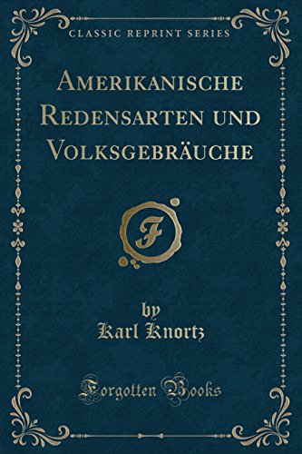 Imagen de archivo de Amerikanische Redensarten Und Volksgebr?uche (Classic Reprint) a la venta por PBShop.store US