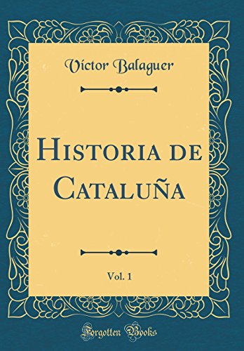 Beispielbild fr Historia de Catalua, Vol. 1 (Classic Reprint) zum Verkauf von Revaluation Books