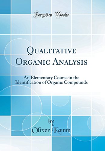 Stock image for Qualitative Organic Analysis: An Elementary Course in the Identification of Organic Compounds (Classic Reprint) for sale by PBShop.store US