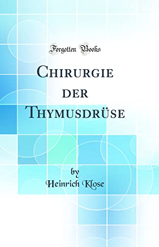 Imagen de archivo de Chirurgie der Thymusdr?se (Classic Reprint) a la venta por PBShop.store US