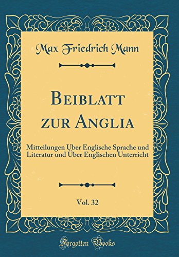 9780428965297: Beiblatt zur Anglia, Vol. 32: Mitteilungen ber Englische Sprache und Literatur und ber Englischen Unterricht (Classic Reprint)