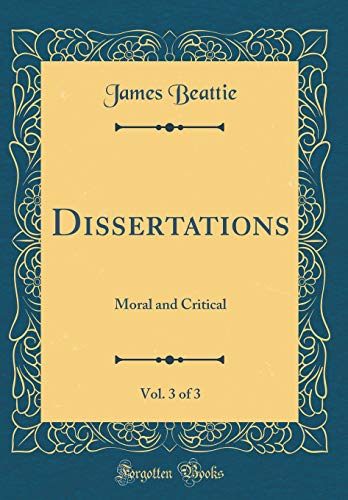 Stock image for Dissertations, Vol 3 of 3 Moral and Critical Classic Reprint for sale by PBShop.store US