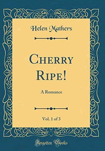 9780428979874: Cherry Ripe!, Vol. 1 of 3: A Romance (Classic Reprint)