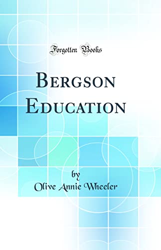 Imagen de archivo de Bergson Education (Classic Reprint) a la venta por PBShop.store US