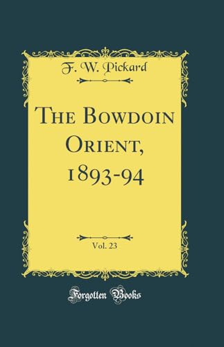 Stock image for The Bowdoin Orient, 189394, Vol 23 Classic Reprint for sale by PBShop.store US