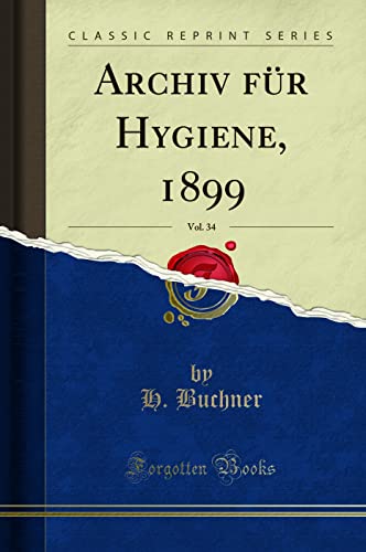 Beispielbild fr Archiv fr Hygiene, 1899, Vol. 34 (Classic Reprint) zum Verkauf von Buchpark