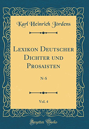 Beispielbild fr Lexikon Deutscher Dichter und Prosaisten, Vol. 4 : N-S (Classic Reprint) zum Verkauf von Buchpark