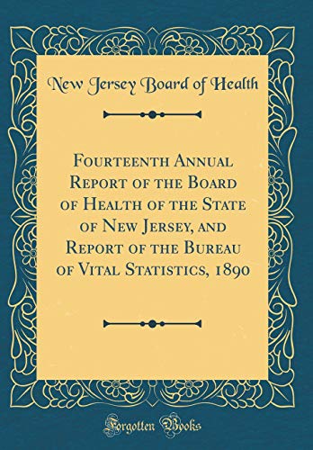 Beispielbild fr Fourteenth Annual Report of the Board of Health of the State of New Jersey, and Report of the Bureau of Vital Statistics, 1890 Classic Reprint zum Verkauf von PBShop.store US