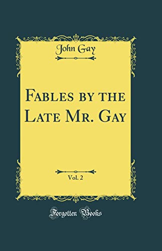 Stock image for Fables by the Late Mr. Gay, Vol. 2 (Classic Reprint) for sale by PBShop.store US