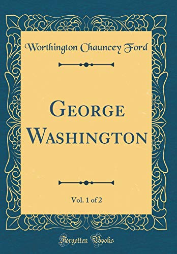 9780428993665: George Washington, Vol. 1 of 2 (Classic Reprint)