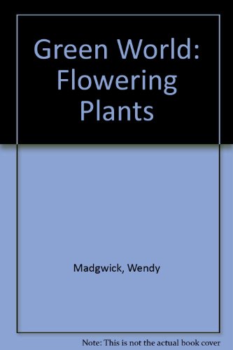 Imagen de archivo de Green World: Flowering Plants a la venta por AwesomeBooks