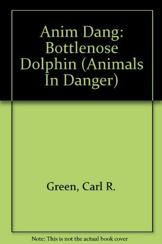 Beispielbild fr Anim Dang: Bottlenose Dolphin (Animals In Danger) zum Verkauf von AwesomeBooks