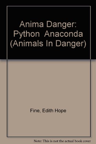 Stock image for Anima Danger: Python Anaconda (Animals In Danger) for sale by Goldstone Books