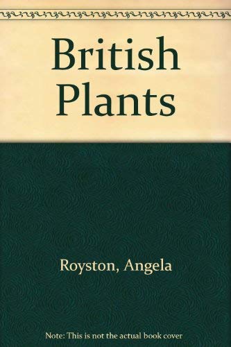 Plants: British Plants (Plants) (9780431002118) by Angela Royston